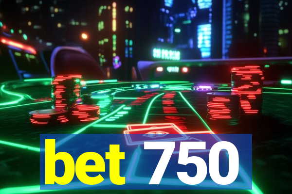 bet 750